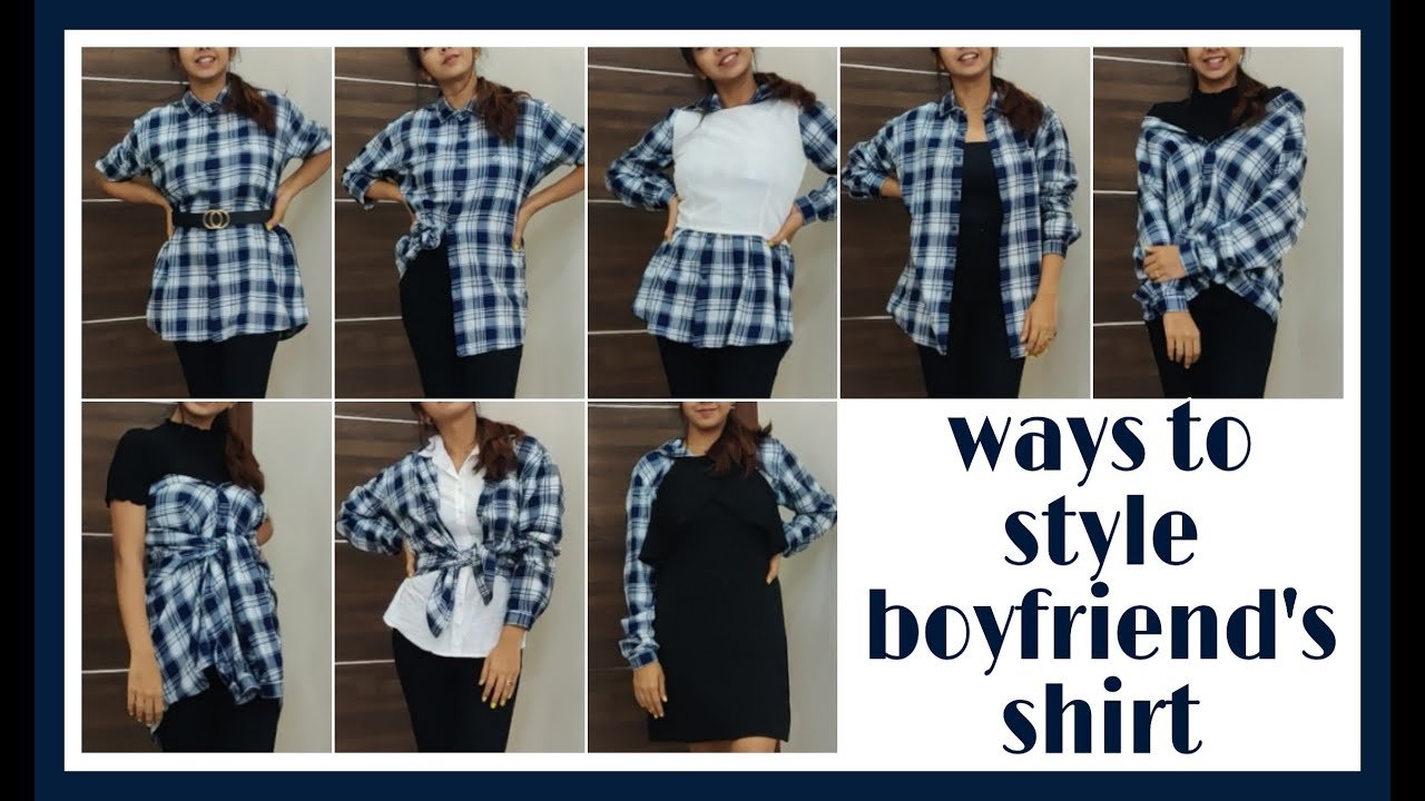 8 WAYS TO STYLE BOYFRIEND'S SHIRT
